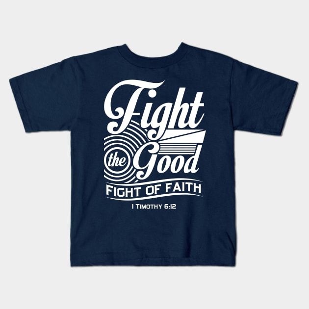 Fight the Good Fight of Faith Kids T-Shirt by TheRoyaltee